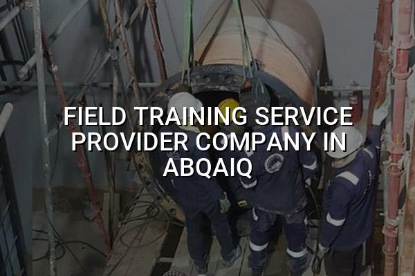 Field Training Service Provider Company in Abqaiq