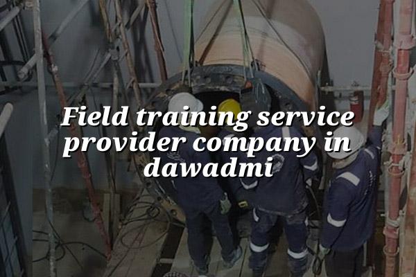 Field Training Service Provider Company in Dawadmi