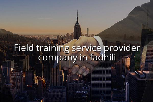 Field Training Service Provider Company in Fadhili