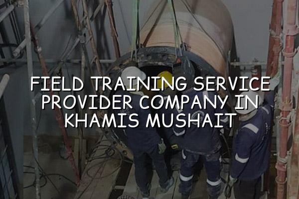Field Training Service Provider Company in Khamis Mushait