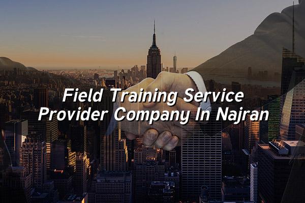 Field Training Service Provider Company in Najran