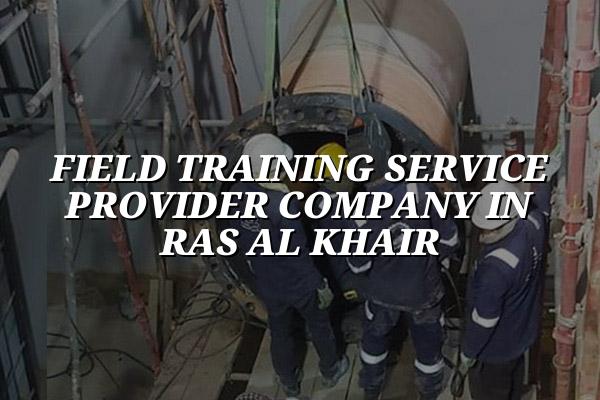 Field Training Service Provider Company in Ras Al Khair
