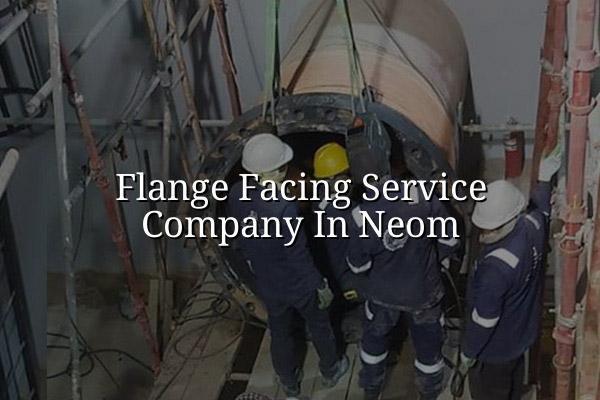 Flange Facing Service Company in NEOM