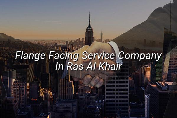 Flange Facing Service Company in Ras Al Khair