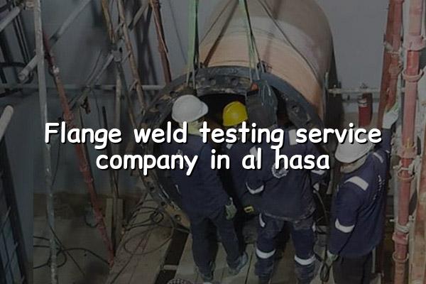Flange Weld Testing Service Company in Al Hasa