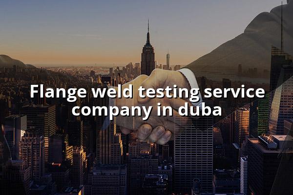 Flange Weld Testing Service Company in Duba