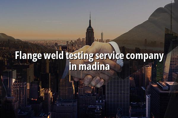 Flange Weld Testing Service Company in Madina