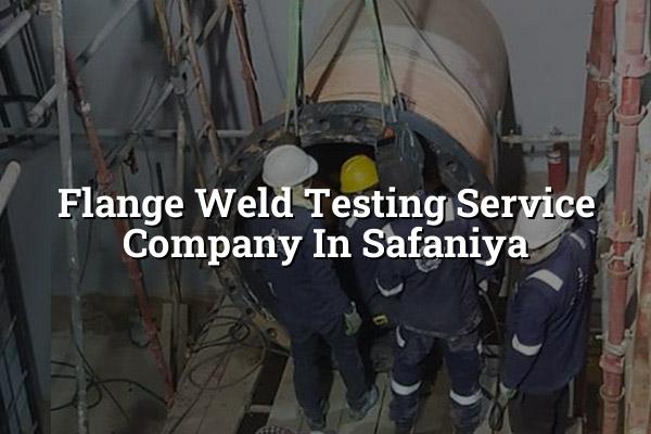 Flange Weld Testing Service Company in Safaniya