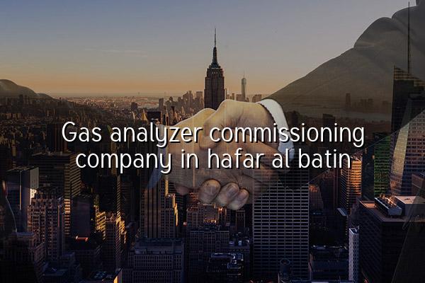 Gas Analyzer Commissioning Company in Hafar Al Batin