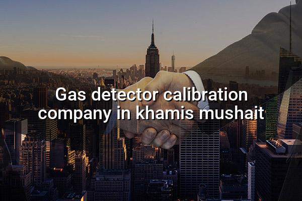 Gas Detector Calibration Company in Khamis Mushait