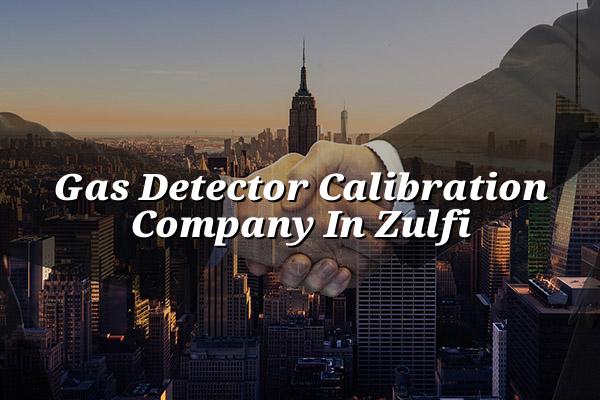 Gas Detector Calibration Company In Zulfi