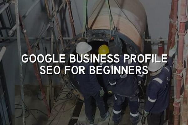 Google Business Profile SEO for Beginners