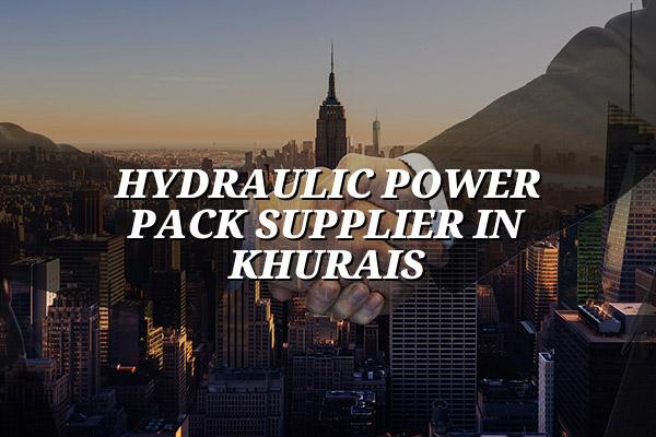 Hydraulic Power Pack Supplier in Khurais