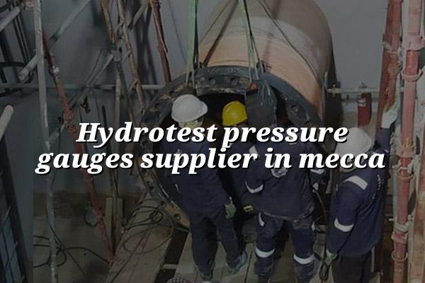 Hydrotest Pressure Gauges Supplier in Mecca