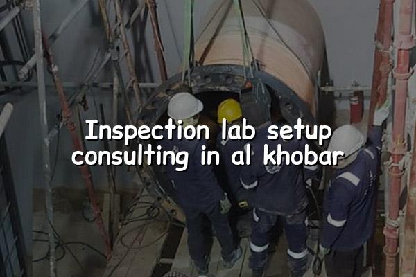 Inspection Lab Setup Consulting in Al Khobar