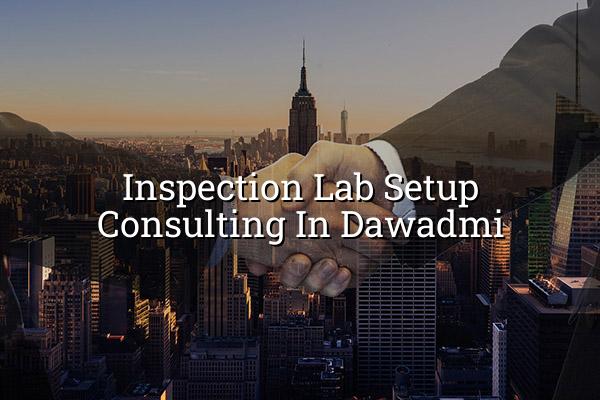 Inspection Lab Setup Consulting in Dawadmi