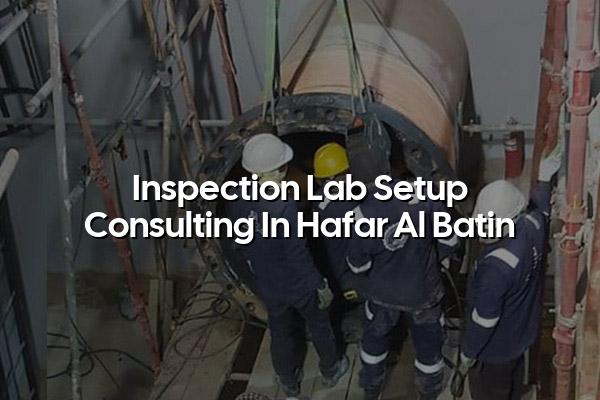 Inspection Lab Setup Consulting in Hafar Al Batin