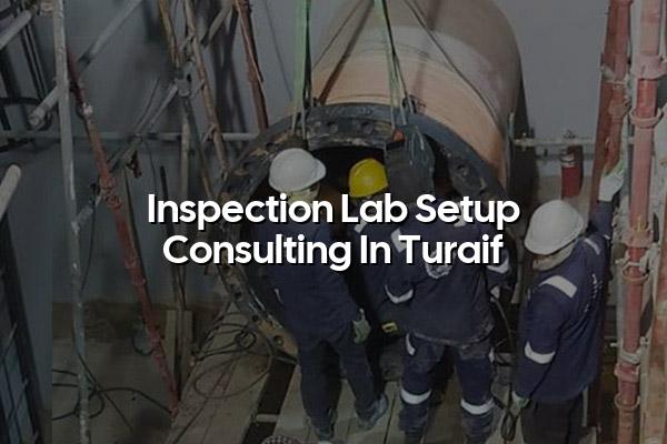 Inspection Lab Setup Consulting in Turaif