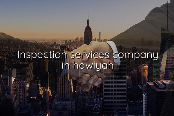 Inspection Services Company in Hawiyah