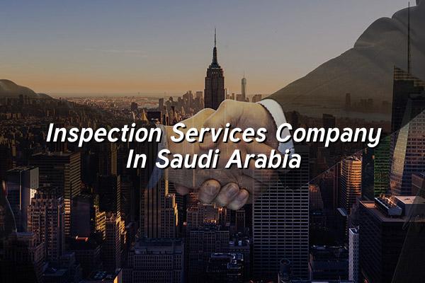 Inspection Services Company in Saudi Arabia
