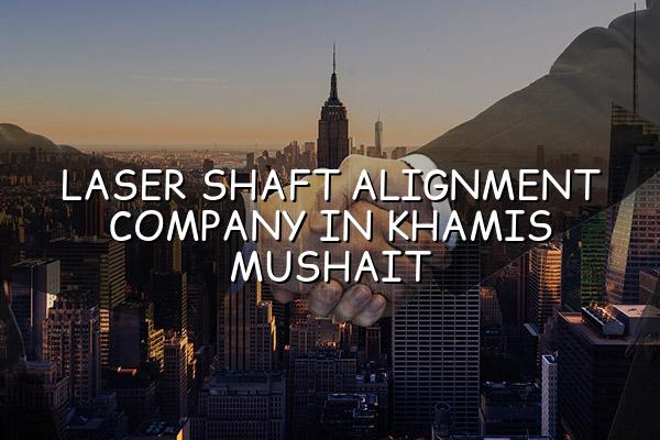 Laser Shaft Alignment Company in Khamis Mushait