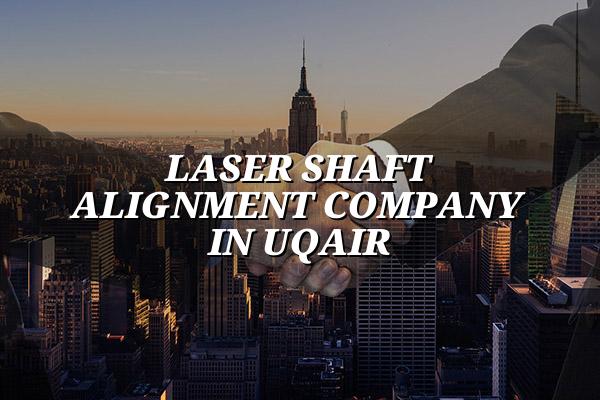 Laser Shaft Alignment Company in Uqair