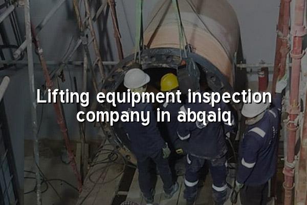 Lifting Equipment Inspection Company in Abqaiq