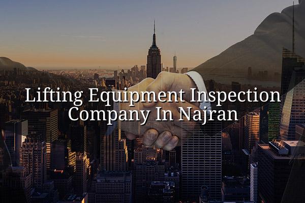 Lifting Equipment Inspection Company in Najran