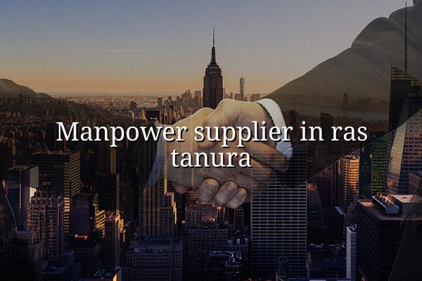 Manpower Supplier in Ras Tanura