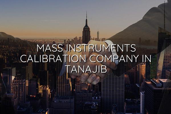 Mass Instruments Calibration Company in Tanajib