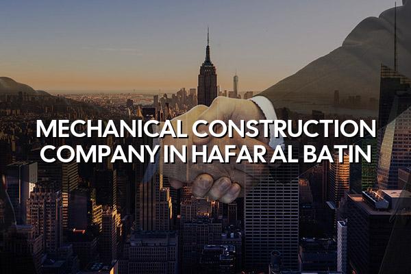 Mechanical Construction Company in Hafar Al Batin