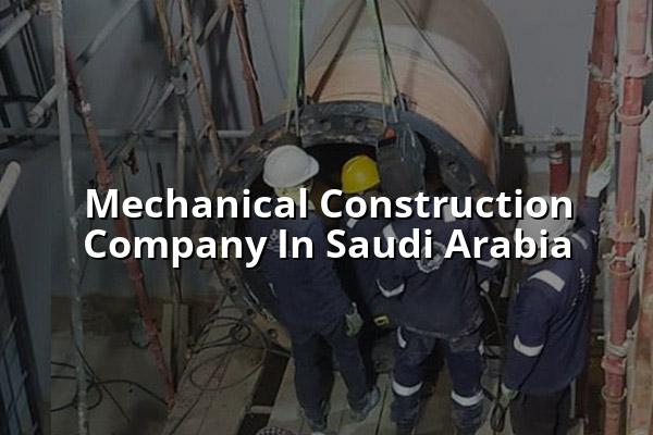 Mechanical Construction Company in Saudi Arabia