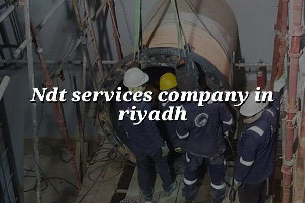 NDT Services Company in Riyadh