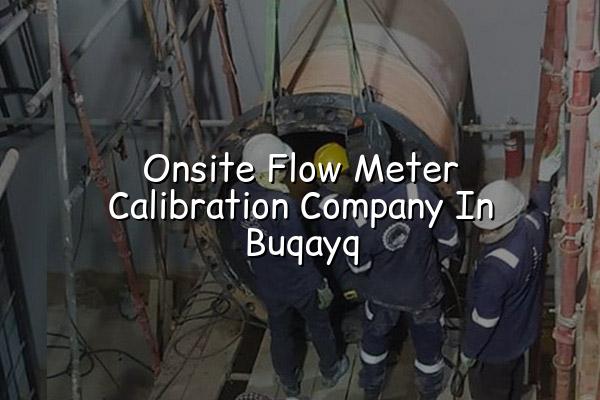 Onsite Flow Meter Calibration Company in Buqayq