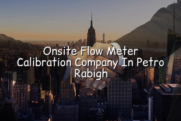 Onsite Flow Meter Calibration Company in Petro Rabigh