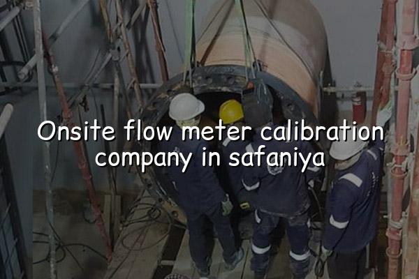 Onsite Flow Meter Calibration Company in Safaniya