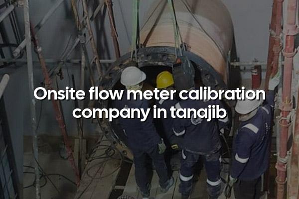 Onsite Flow Meter Calibration Company in Tanajib