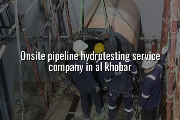 Onsite Pipeline Hydrotesting Service Company in Al Khobar