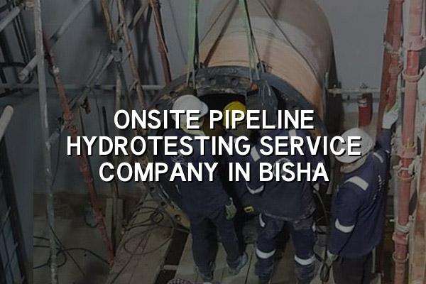 Onsite Pipeline Hydrotesting Service Company in Bisha