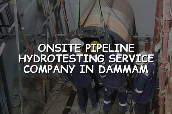 Onsite Pipeline Hydrotesting Service Company in Dammam