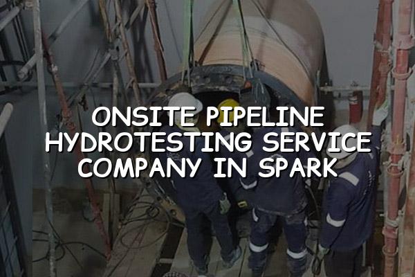 Onsite Pipeline Hydrotesting Service Company in Spark