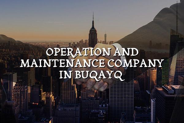 Operation and Maintenance Company in Buqayq