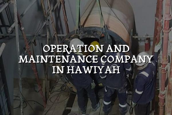 Operation and Maintenance Company in Hawiyah