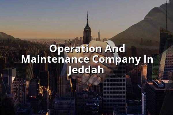 Operation and Maintenance Company in Jeddah