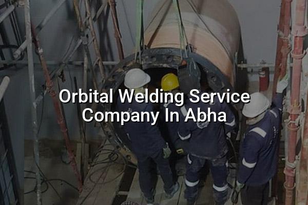 Orbital Welding Service Company in Abha
