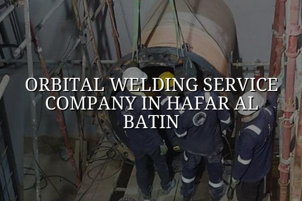Orbital Welding Service Company in Hafar Al Batin