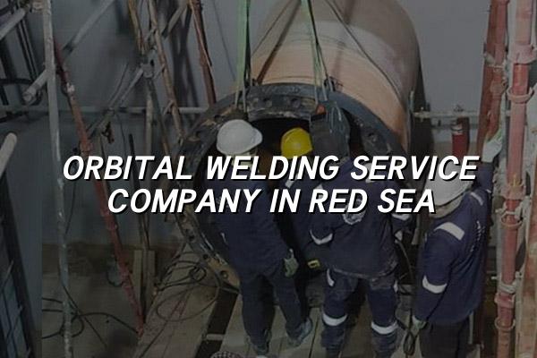 Orbital Welding Service Company in Red Sea