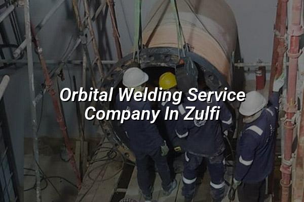 Orbital Welding Service Company in Zulfi