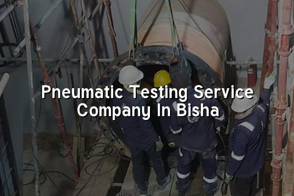 Pneumatic Testing Service Company in Bisha