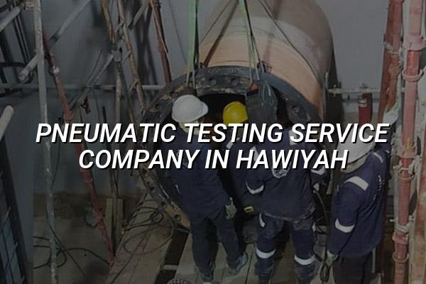 Pneumatic Testing Service Company in Hawiyah